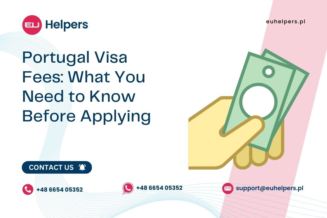 Portugal Visa Fees: What You Need to Know Before Applying - EU helpers