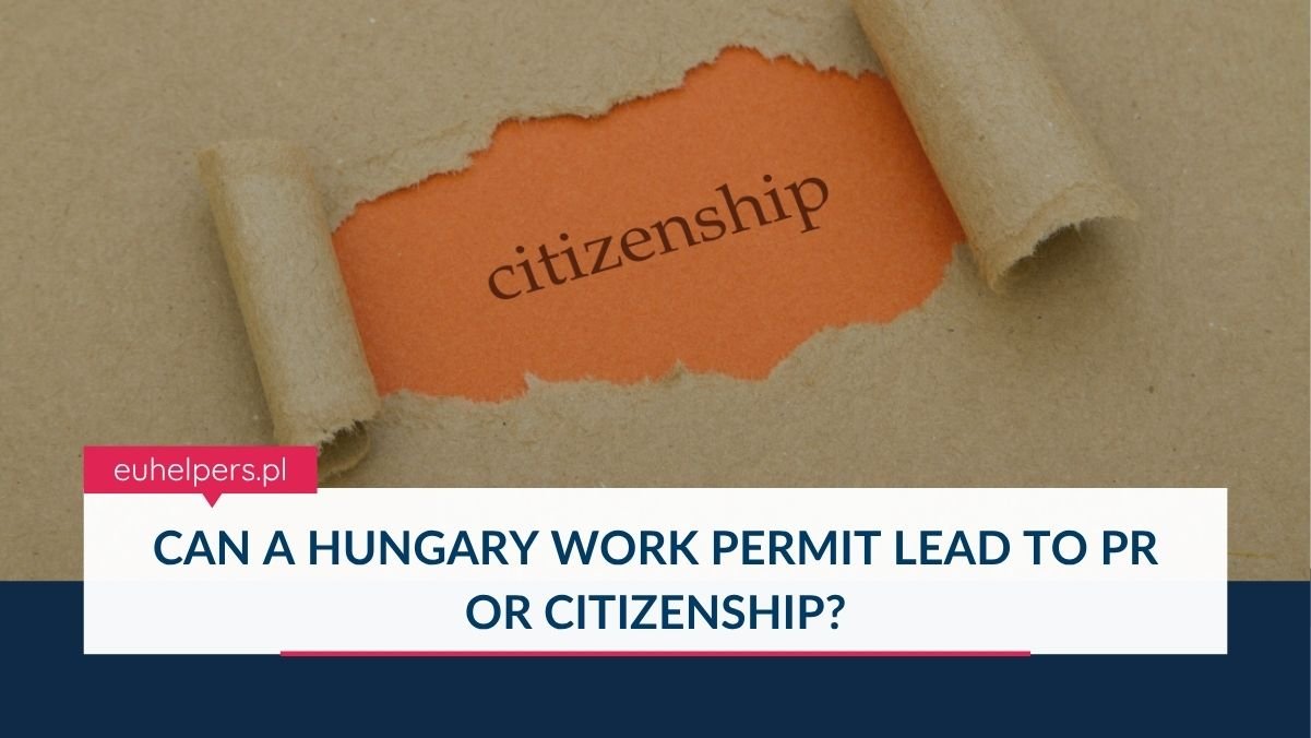 can-a-hungary-work-permit-lead-to-pr-or-citizenship.jpg