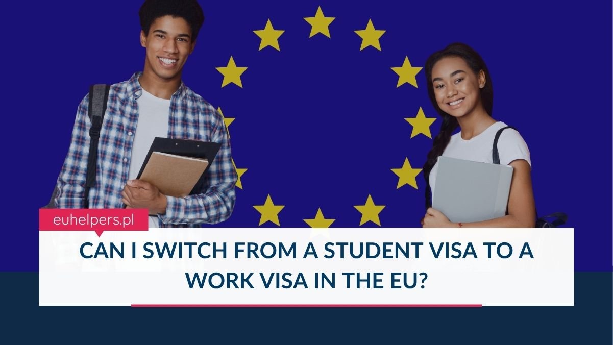 can-i-switch-from-a-student-visa-to-a-work-visa-in-the-eu.jpg
