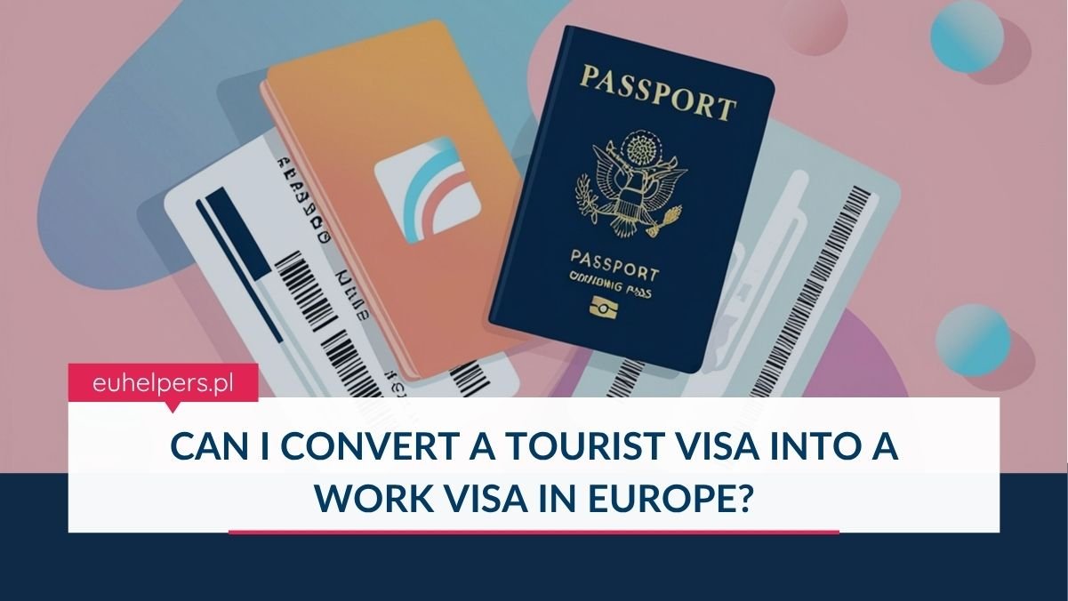 can-i-convert-a-tourist-visa-into-a-work-visa-in-europe.jpg
